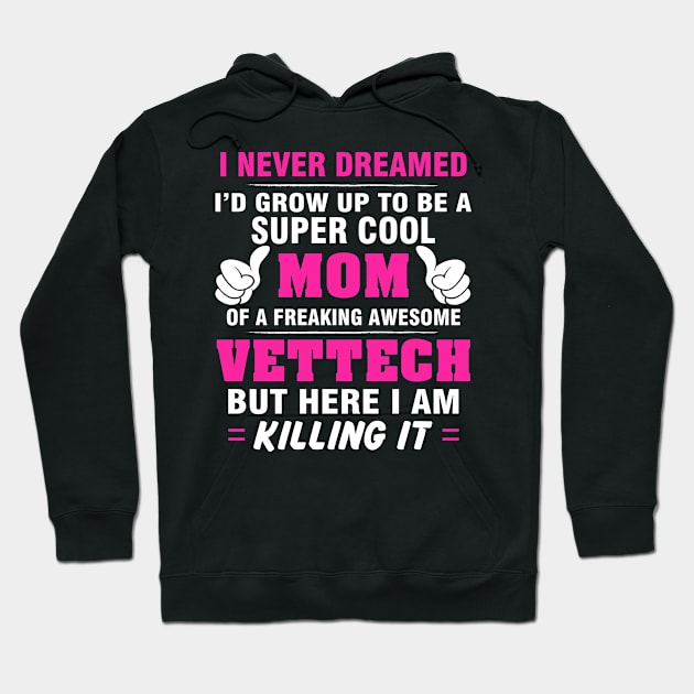 VETTECH Mom  – Super Cool Mom Of Freaking Awesome VETTECH Hoodie by rhettreginald